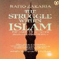 The Struggle within Islam : the conflict between religion and politics