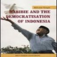 Habibie and the democratisation of Indonesia / Bilveer Singh