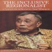 The inclusive regionalist : a festschrift dedicated to Jusuf Wanandi / Hadi Soesastro and Clara Joewono, editors