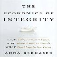 The economics of integrity : from dairy farmers to Toyota, how wealth is built on trust and what that means for our future / Anna Bernasek