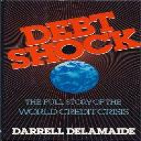 Debt shock : the full story of the world credit crisis / Darrell Delamaide