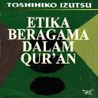 Etika beragama dalam Qur'an / Toshihiko Izutsu ; penerjemah Mansuruddin Djoely