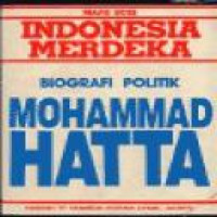 Indonesia meredeka : biografi politik Mohammad Hatta