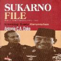 Berkas-berkas Sukarno 1965-1967 : kronologi suatu keruntuhan / Antonie C.A. Dake ; diterjemahkan oleh Loek Pattiradjawane [dan] Rani Lilia Sari