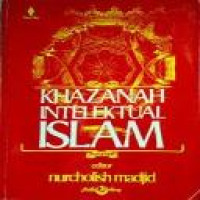 Khazanah intelektual Islam / editor Nurcholis Majid ; editor edisi Malaysia Ahmad Shabery Chik