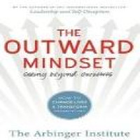 The outward mindset : seeing beyond ourselves  / The Arbinger Institute