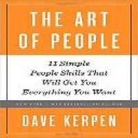 The art of people : 11 simple people skills that will get you everything you want / Dave Kerpen