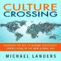 Culture crossing : discover the key to making successful connections in the new global era