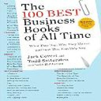 The 100 best business books of all time : what they say, why they matter, and how the can help you 3rd ed