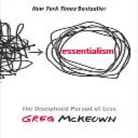 Essentialism : the disciplined pursuit of less / Greg McKeown