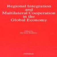 Regional integration and multilateral cooperation in the global economy / edited by Jan Joost Teunissen