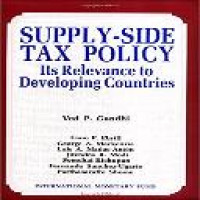 Supply-side tax policy : its relevance to developing countries / Ved P. Gandhi ... [et al.]