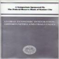 Global economic integration : opportunities and challenges : a symposium / sponsored by the Federal Reserve Bank of Kansas City