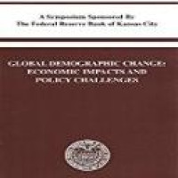 Global demographic change : economic impacts and policy challenges : Jackson Hole, Wyoming, August 26-28, 2004 : a symposium / sponsored by the Federal Reserve Bank of Kansas City ; editor, Gordon H. Sellon, Jr.