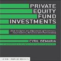 Private equity fund investments : new insights on alignment of interests, governance, returns and forecasting