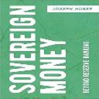 Sovereign money : beyond reserve banking