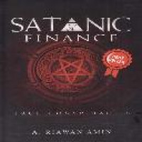 Satanic finance : true conspiracies / A. Riawan Amin