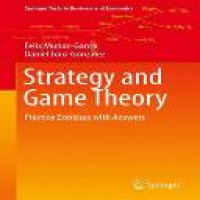 Strategy and game theory :  practice exercises with answers / Felix Munoz-Garcia [and] Daniel Toro-Gonzalez