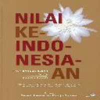 Nilai keindonesiaan : tiada bangsa besar tanpa budaya kokoh / editor, St. Sularto dan Amalia Paramita