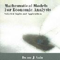 Mathematical models for economic analysis : selected topics and applications