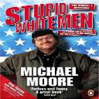 Stupid white men : and other sorry excuses for the state of the nation!