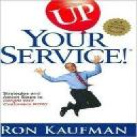 Up your service! : strategies and action steps to delight your customers now! / Ron Kaufman