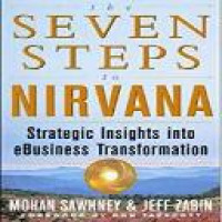 The seven steps to nirvana : strategic insights into e-business transformation / Mohan Sawhney, Jeff Zabin