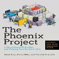 The phoenix project : a novel about IT, DevOps, and helping your business win / Gene Kim, Kevin Behr & George Spafford