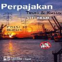 Perpajakan : teori dan kasus / Siti Resmi