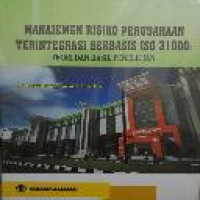 Manajemen risiko perusahaan terintegrasi berbasis ISO 31000 : teori dan hasil penerlitian