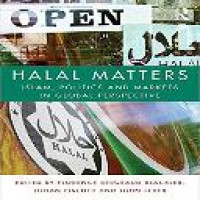 Halal matters : Islam, politics and markets in global perspective