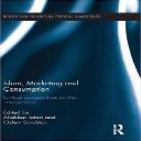 Islam, marketing and consumption : critical perspectives on the intersections