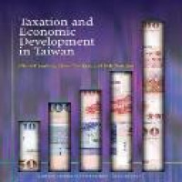 Taxation and economic development in Taiwan / Glenn P. Jenkins, Chun-Yan Kuo, and Keh-Nan Sun