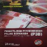 Persetujuan penghindaran pajak berganda : suatu kajian terhadap kebijakan Indonesia