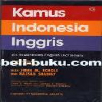 Kamus Indonesia Inggris = an Indonesian-English dictionary John M. Echols dan Hassan Shadily direvisi dan diedit oleh John U. Wulff dan James T. Collins, bekerjasama dengan Hassan Shadiliy