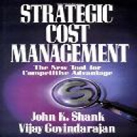 Strategic cost management the new tool for competitive advantage