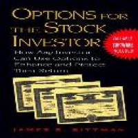 Options for the stock investor how any investor can use options to enhance and protect their return James B. Bittman