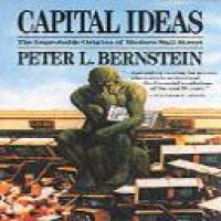 Capital ideas : the improbable origins of modern wall street / Peter L. Bernstein