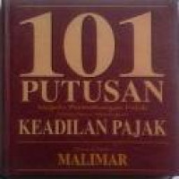 101 putusan majelis pertimbangan pajak dalam upaya menegakkan keadilan pajak Malimar