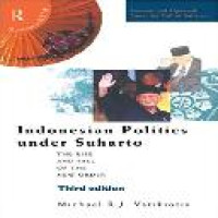 Indonesian politics under Suharto : the rise and fall of the new order / Michael R.J. Vatikiotis