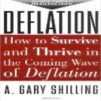 Deflation how to survive and thrive in the coming wave of deflation A. Gary Shilling