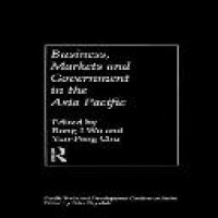 Business, markets and government in the Asia Pacific competition policy, convergence and pluralism edited by Rong-I Wu and Yun-Peng Chu