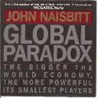 Global paradox the bigger the world economy, the more powerful its smallest players John Naisbitt