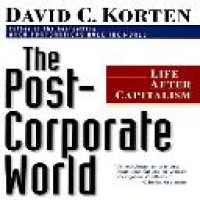 The post-corporate world  : life after capatalish