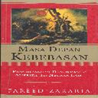 Masa depan kebebasan penyimpangan demokrasi di Amerika dan negara lain Fareed Zakaria ; alih bahasa Ahmad Lukman