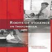 Roots of violence in Indonesia contemporary violence in historical perspective