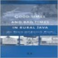 Good times and bad times in rural Java case study of socio-economic dynamics in two villages towards the end of the twentieth century Jan Breman and Gunawan Wiradi