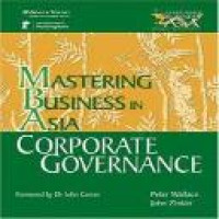 Corporate governance mastering business in Asia Peter Wallace