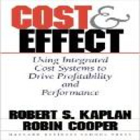 Cost & effect : using integrated cost systems to drive profitability and performance