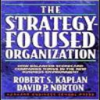 The strategy focused organization : how balanced scorecard companies thrive in the new business environment